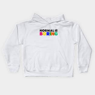 Normal is Boring Kids Hoodie